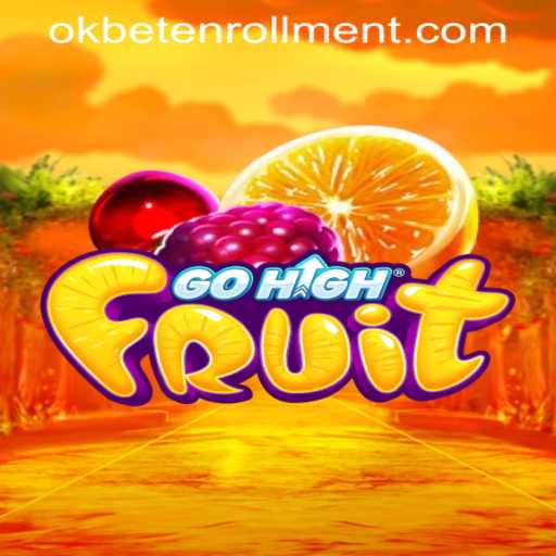 Experience the Thrilling World of GoHighFruit: A Comprehensive Guide